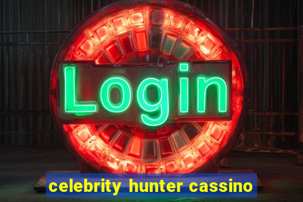 celebrity hunter cassino